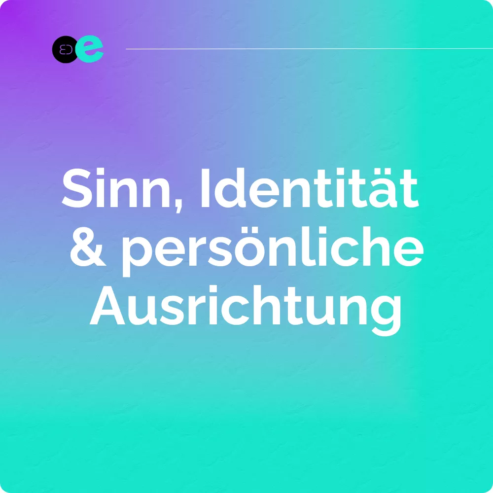 Sinn, Identität & persönliche Ausrichtung